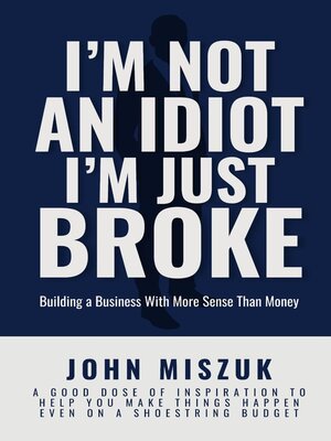 cover image of I'm Not an Idiot--I'm Just Broke